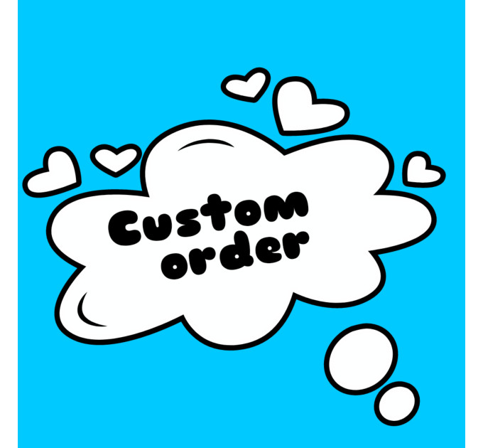 Custom order for Tom